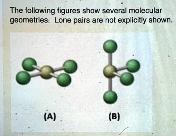 SOLVED: The Following Figures Show Several Molecular Geometries: Lone ...