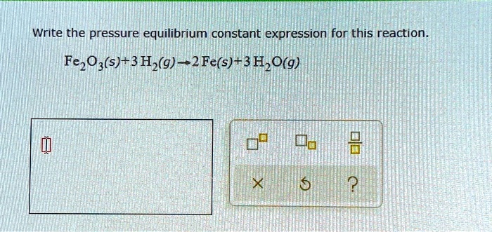 SOLVED: Write the pressure equilibrium constant expression for this