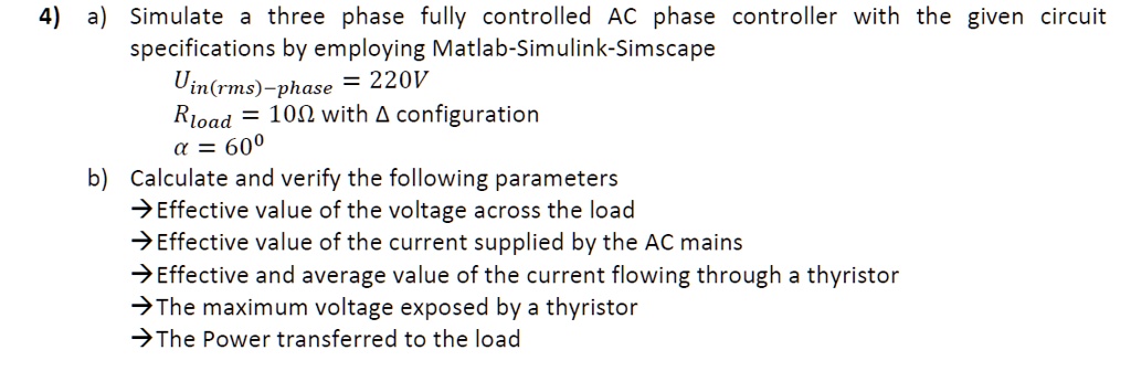 a) Simulate a three-phase fully controlled AC phase controller with the ...