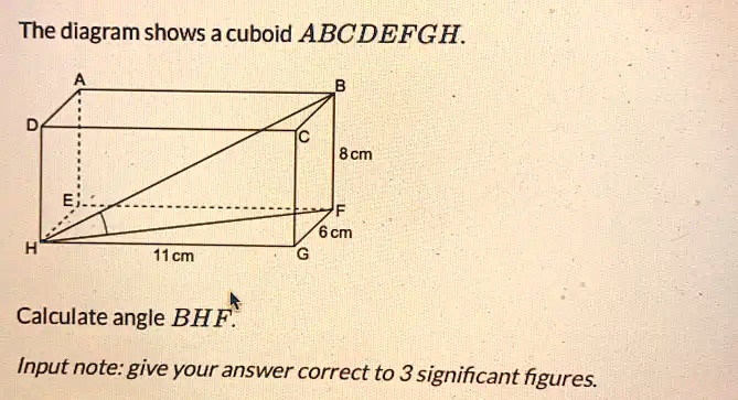 The Diagram Shows A Cuboid Abcdefgh Cm Cm Calculate Angle Bhf Input Note Give Your Answer 5042