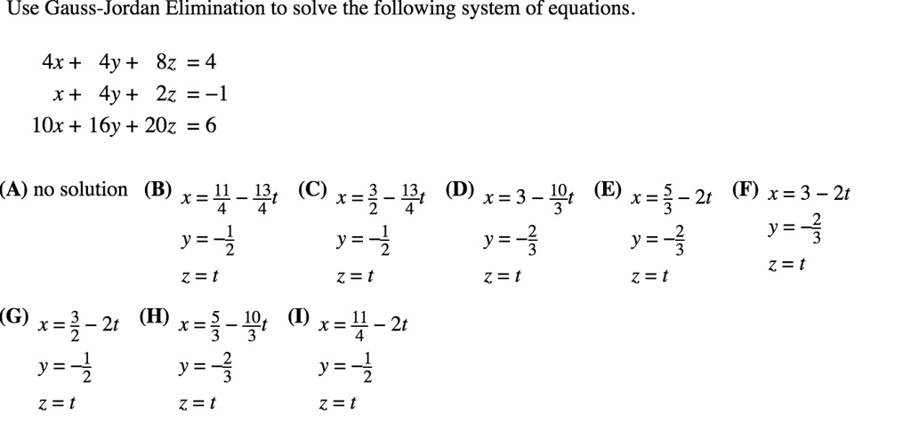 Solved Use Gauss Jordan Elimination To Solve The Following System Of Equations 4x 4y 8z 4 X 4y 2z 1 1ox 16y z 6 A No