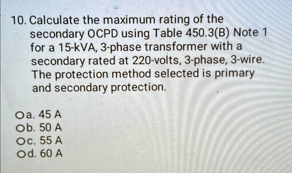 SOLVED: Calculate the maximum rating of the secondary OCPD using Table ...