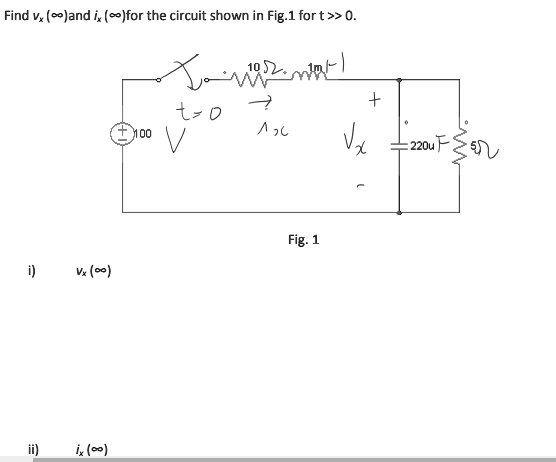 Find vx(∞) and ix(∞) for the circuit shown in Fig. 1 for t...