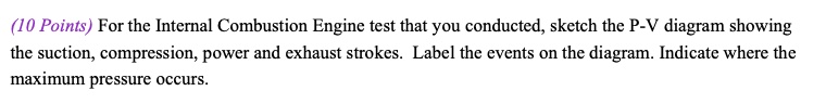 SOLVED: (10 Points) For the Internal Combustion Engine test that you ...