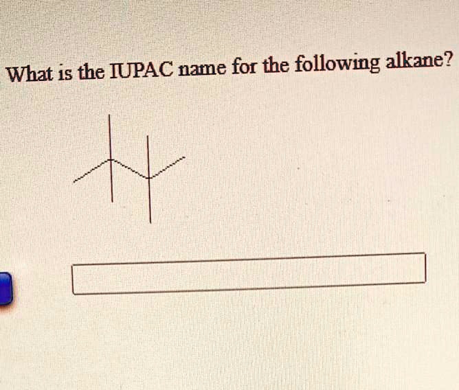 SOLVED What is the IUPAC name for the following alkane?