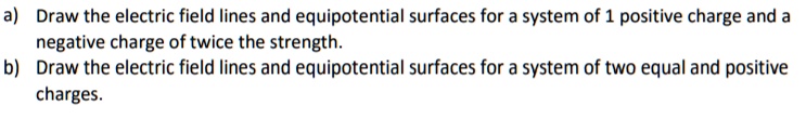 SOLVED: Draw the electric field lines and equipotential surfaces for a ...