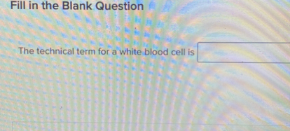 The technical term for a white blood cell is