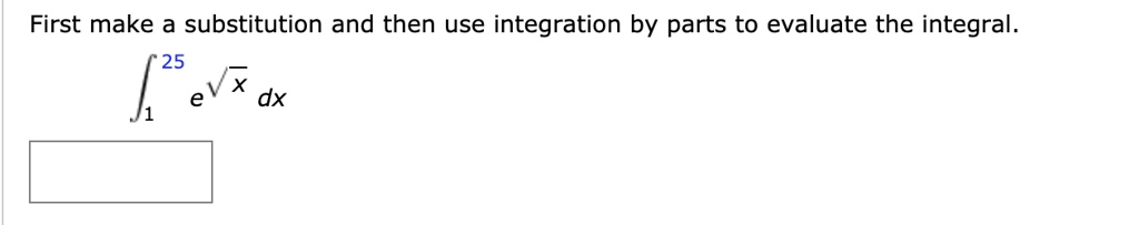 Solved First Make A Substitution And Then Use Integration By Parts To