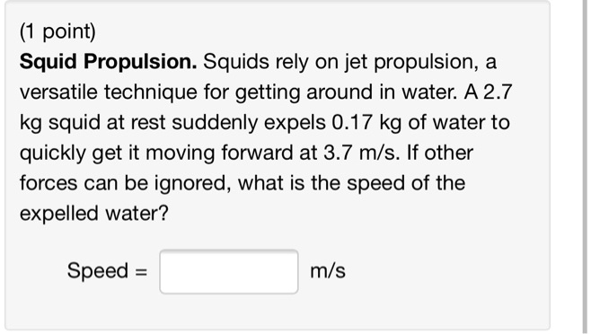 Squid Propulsion. Squids rely on jet propulsion, a versatile...