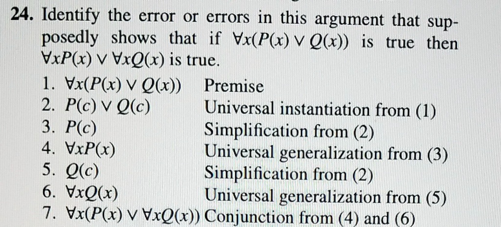 Solved 24 Identify The Error O Errors In This Argument That Sup Posedly Shows That If Vx P X V Q X Is True Then Vxpgr V Vxc X Is True 1 Vx P X V Q X Premise 2