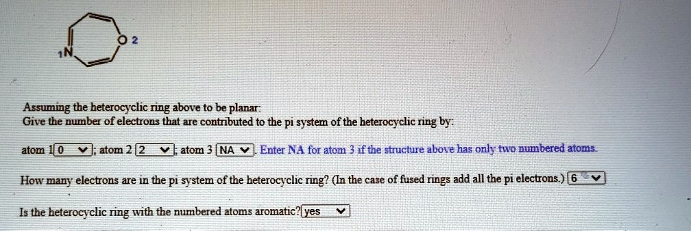 Solved Assuming The Heterocyclic Ring Above To Be Planar Give The