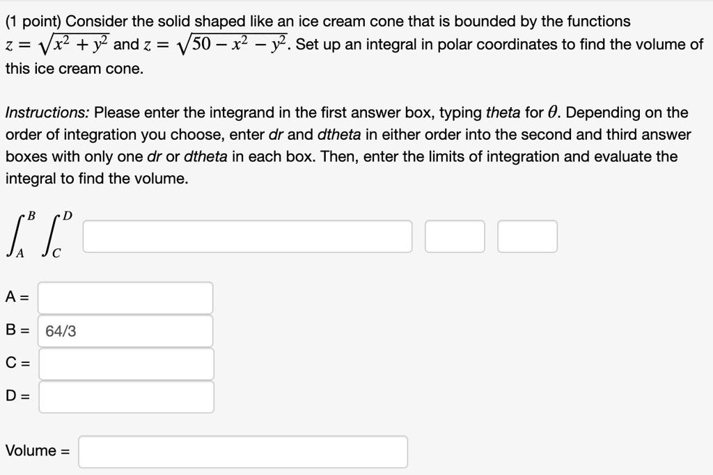 Solved Point Consider The Solid Shaped Like An Ice Cream Cone That Is Bounded By The Functions