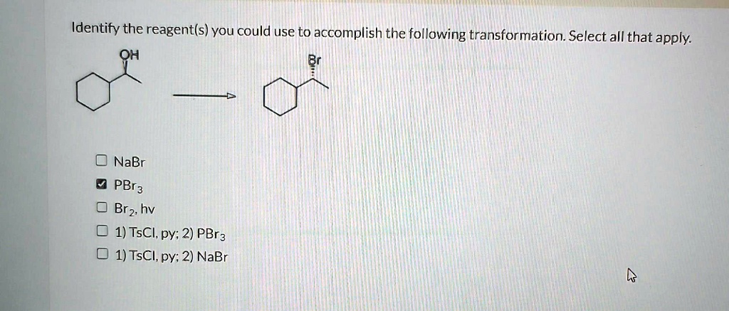 Solved Identify The Reagent S You Could Use To Accomplish The