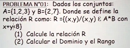 Solved Problema NÂº1 Dados Los Conjuntos A 1 2 3 Y B 2 7 Donde Se Define La RelaciÃ³n R Como