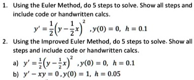 SOLVED: Using the Euler Method, do 5 steps to solve. Show all steps and ...