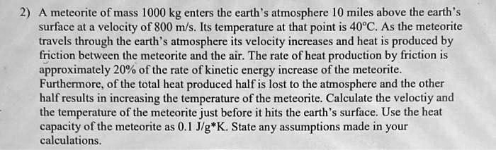 Meteor Formula SOLVED: A meteorite of mass 1000 kg enters the Earth's atmosphere 10 ...