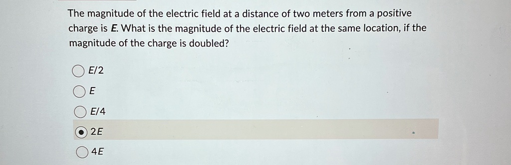 [GET ANSWER] the magnitude of the electric field at a distance of two ...