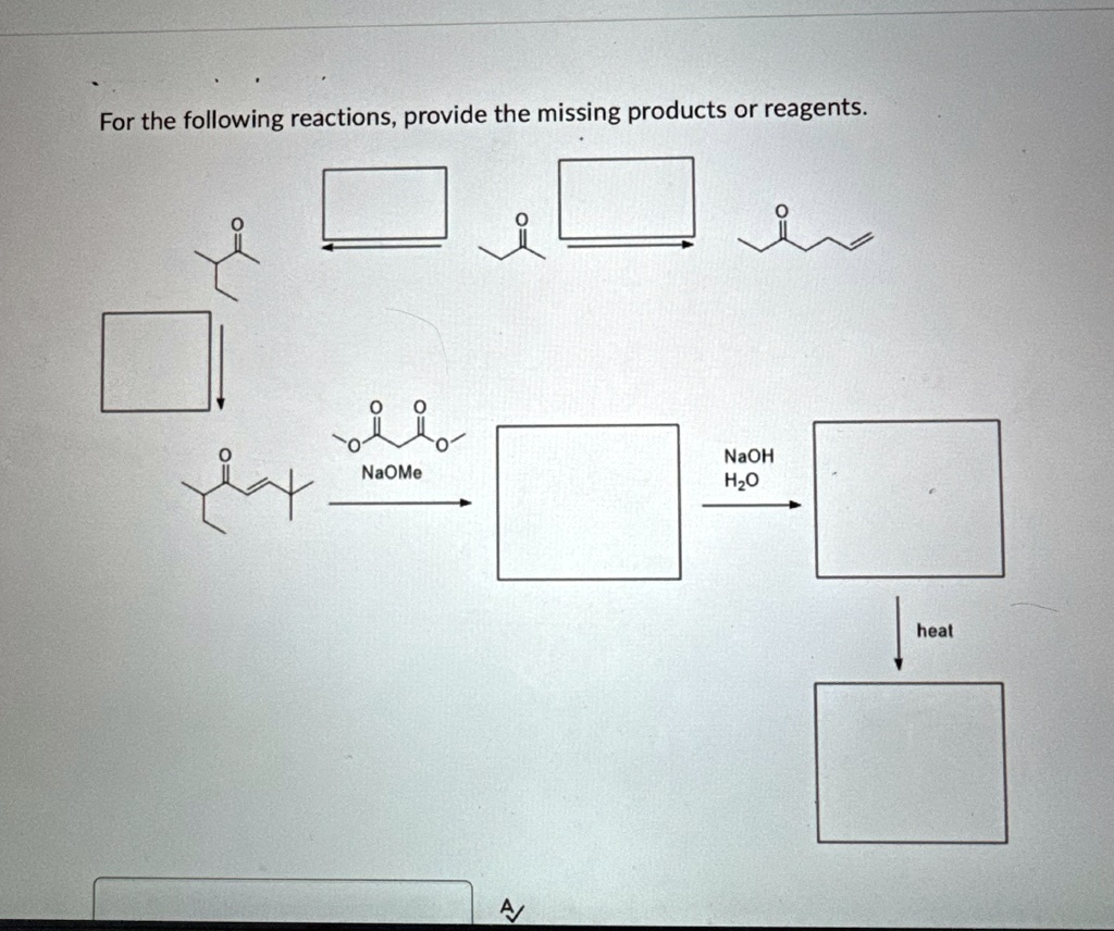 for the following reactions provide the missing products or reagents naome naoh h2o heat 51315
