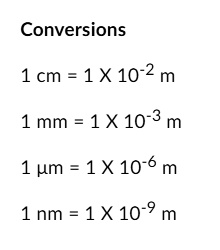 blijven Verdraaiing paars SOLVED: Conversions 1 cm 1X10-2 m 1 mm = 1X 10-3 m 1 um = 1X 10-6 m 1 nm =  1X 10-9 m