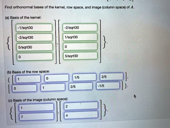 SOLVED Find orthonormal bases of the kernel row space and image