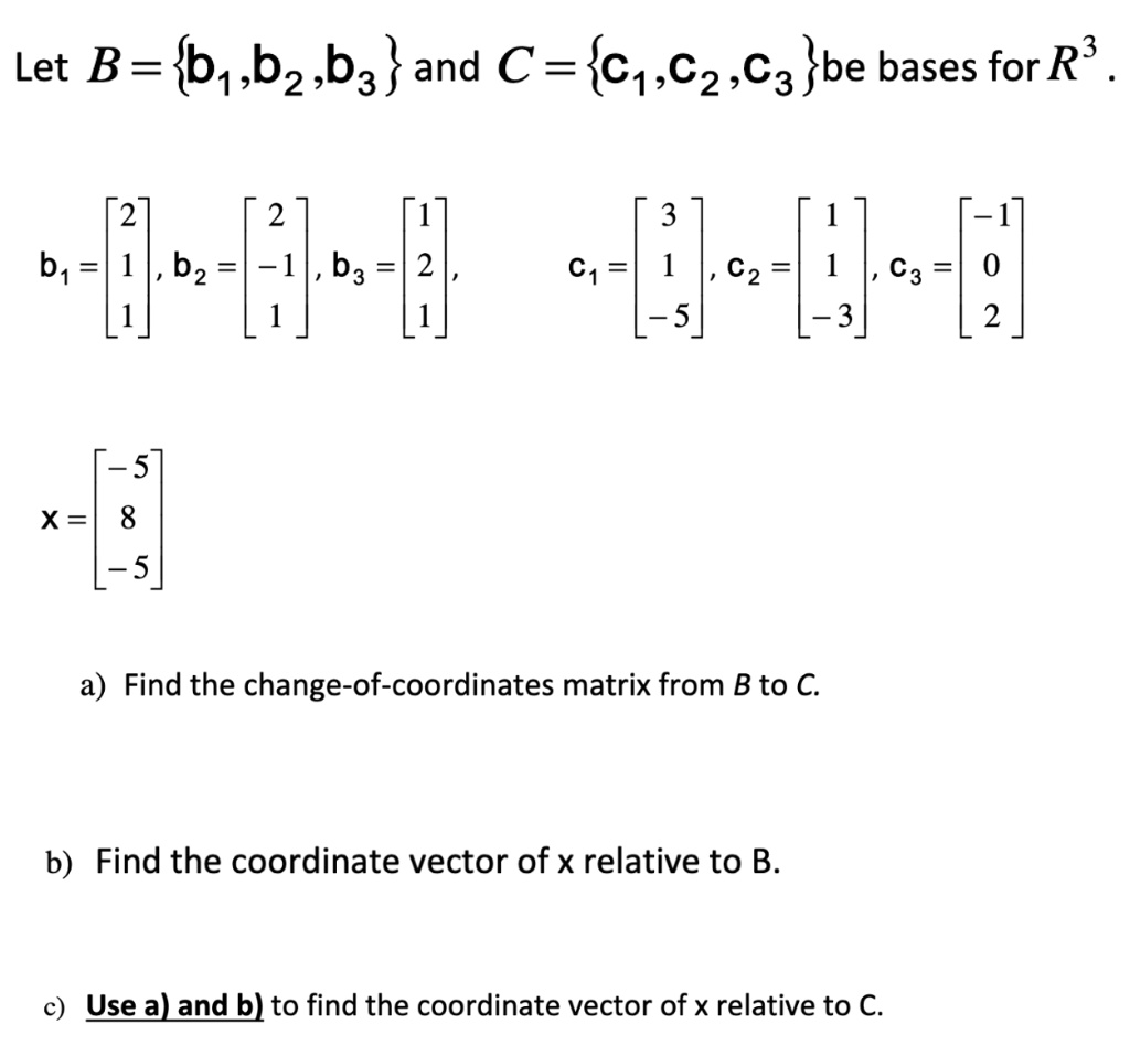 let b b1b2b3 and c c1c2c3 be bases for r 3 b1 b2 1 b3 c1 1 c2 5 c3 3 2 ...