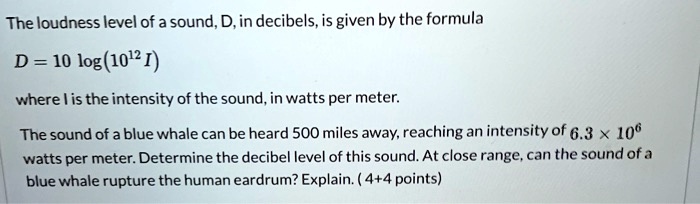 SOLVED: The loudness level of a sound; D,in decibels, is given by the