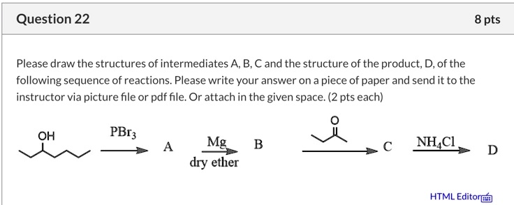 SOLVED:Question 22 8 pts Please draw the structures of intermediates A ...