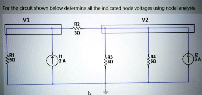 Solved For The Circuit Shown Below Determine All The Indicated Node