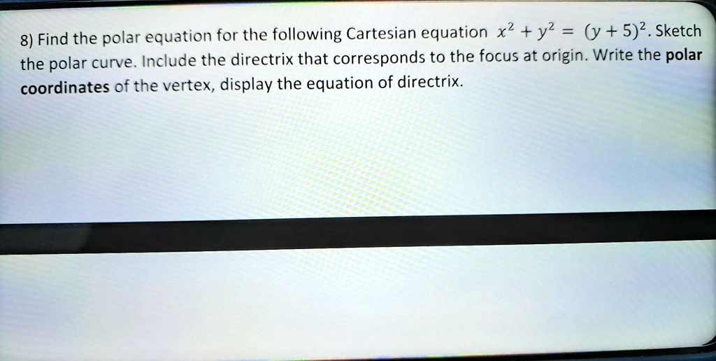 SOLVED:8) Find the polar equation for the following Cartesian equation