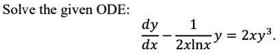 Solve the given ODE: (dy)/(dx) - (1)/(2xlnx)y = 2xy^3.