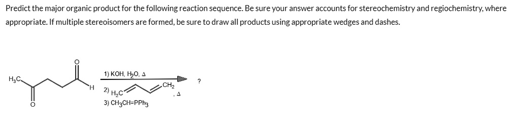 Solved Predict The Major Organic Product For The Following Reaction Sequence Be Sure Your