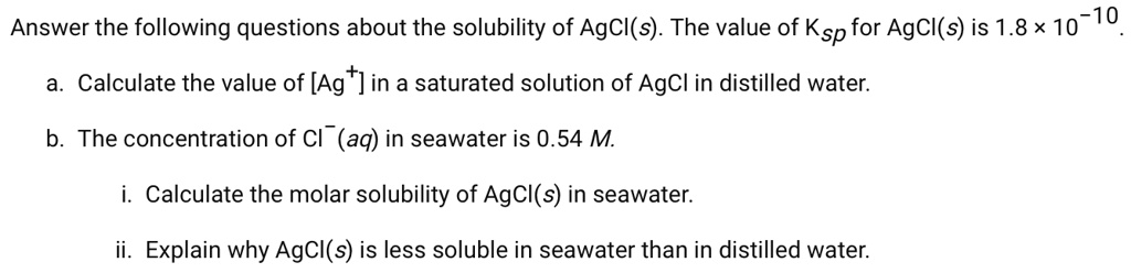 Answer the following questions about the solubility of AgCl(s). The ...