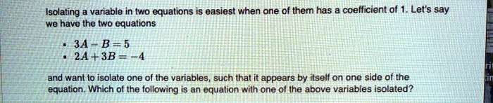 SOLVED: Isolating variable in two equations is easiest when one ol them ...
