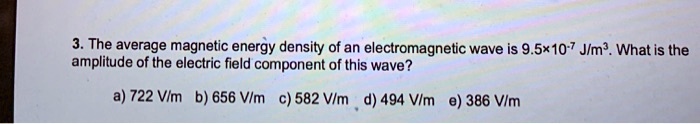 The average magnetic energy density of an electromagnetic wave is 9.5 ...