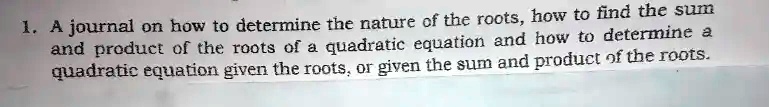 SOLVED: A journal on how to determine the nature of the roots; how to ...