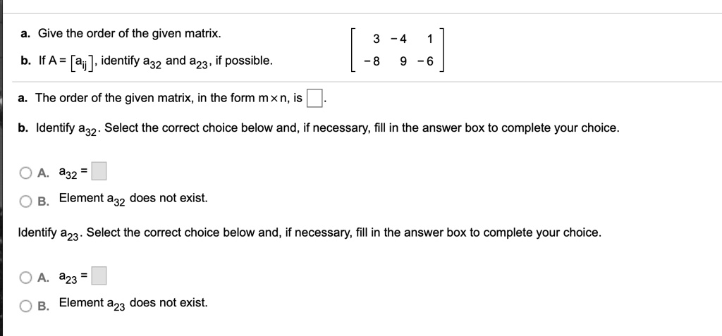 SOLVED: Give the order of the given matrix If A = [av]; identify a32 ...