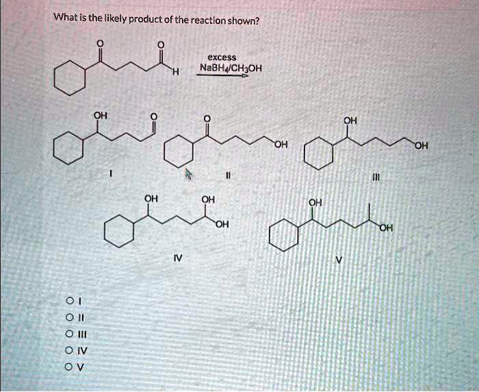 Solved: What Is The Likely Product Of The Reaction Shown? Excess Nabh4 