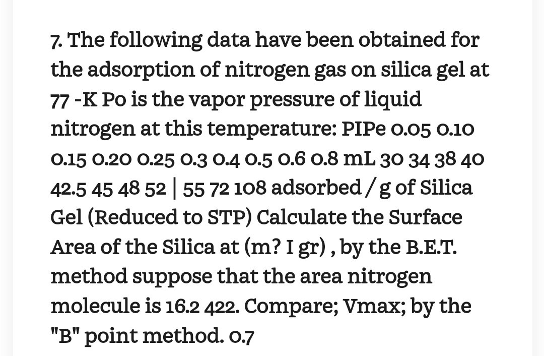 SOLVED 7. The following data have been obtained for the adsorption of nitrogen gas on silica