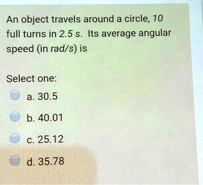 An Object Travels Around A Circle 10 Full Turns In 25 S Its Average An object travels around a circle 10 full turns in 25 s its average