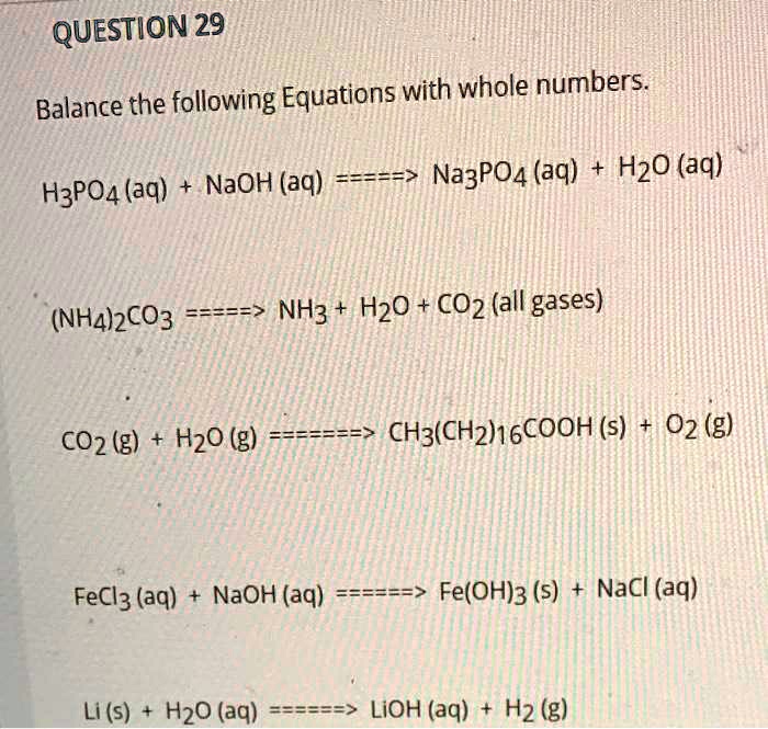 Solved Question 29 Balance The Following Equations With Whole Numbers Naoh Aq 37 H2o Aq