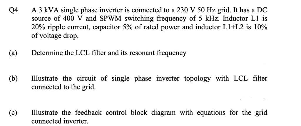 SOLVED: Q4 A 3 kVA single phase inverter is connected to a 230 V 50 Hz ...