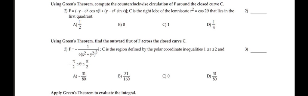 using green theorem compule the counterclockwise circulalion of f around the closed curve c 2 f y cos xji y sin xji cis the right lobe of the lemniscate cos 20 that lies in the first quadran 83893