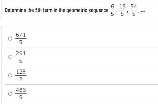 determine the 5th term in the geometric sequence frac65 frac185 frac545 frac6715 frac2915 frac1232 frac4865 85543