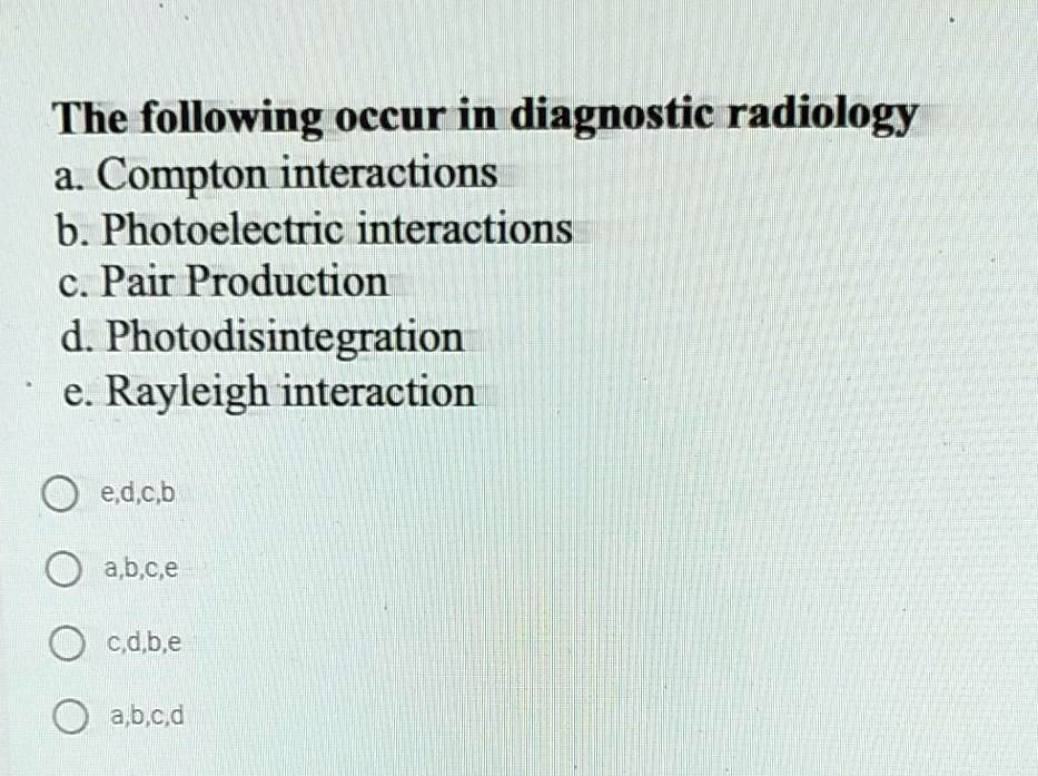 SOLVED The following occur in diagnostic radiology a. Compton