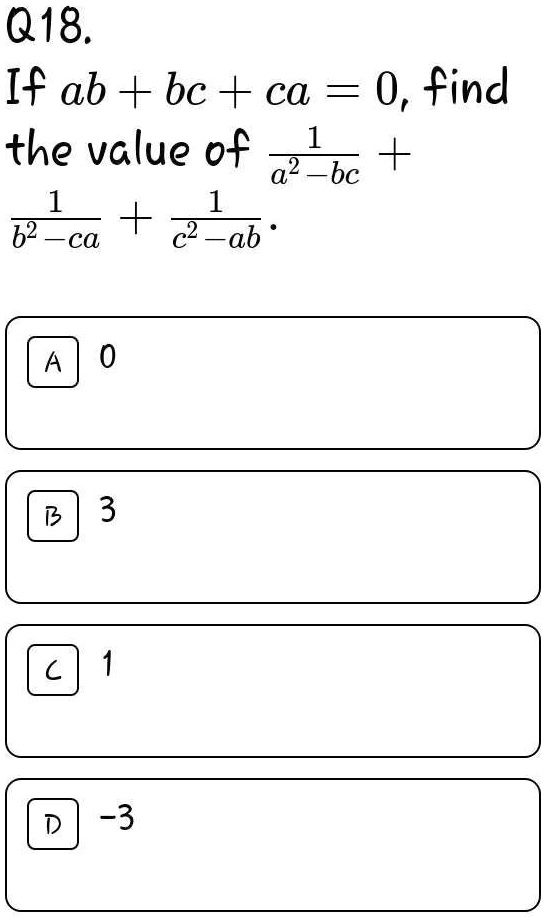 Solved Pls Answer This Question Q18 If Ab Ca 0 Find The Value Of bc 62 Ca 2 Ab 1 3 D 3