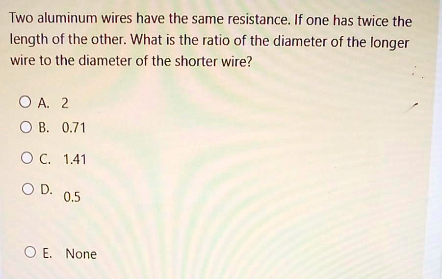 two aluminum wires have the same resistance if one has twice the length ...