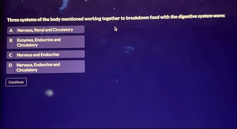 three systems of the body mentioned working together to breakdown food with the digestive system were a nervous renal and circulatory b enzymes endocrine and circulatory c nervous and endocr 73485