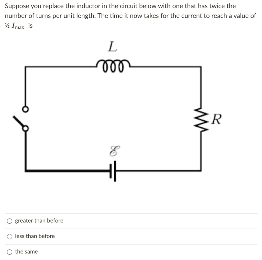 SOLVED Suppose you replace the inductor in the circuit below with one