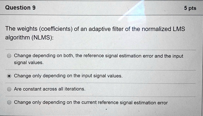 SOLVED: The weights (coefficients) of an adaptive filter of the ...