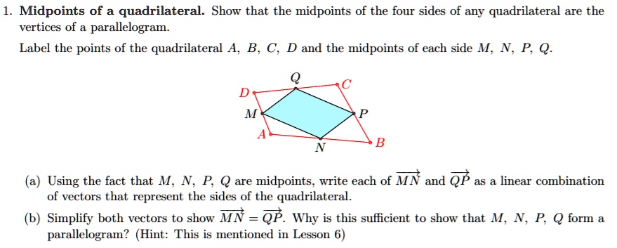 Solved Midpoints Of A Quadrilateral Show That The Midpoints Of The Four Sides Of Any 7572